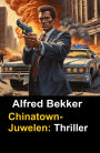 Chinatown-Juwelen: Thriller (Alfred Bekker Thriller Edition, #3)