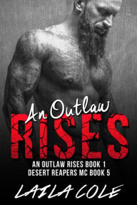 An Outlaw Rises - Book 1 (Desert Reapers MC, #5)