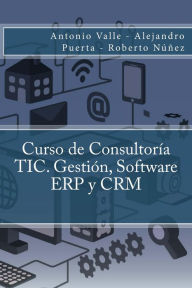 Title: Curso de Consultoría TIC. Gestión, Software ERP y CRM, Author: Antonio Valle