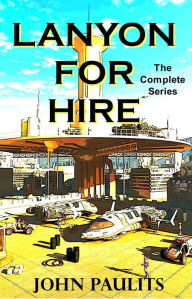 Title: Lanyon For Hire (4 Book Bundle), Author: John Paulits