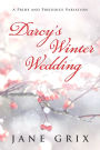 Darcy's Winter Wedding: A Pride and Prejudice Variation