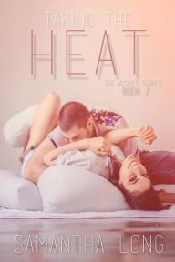 Title: Taking the Heat (The Kismet Series, #2), Author: Samantha Long