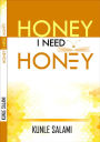 Honey i need Honey