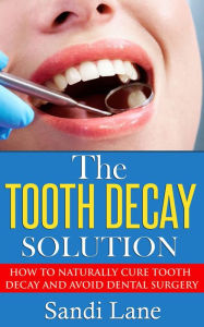 Title: The Tooth Decay Solution, Author: Sandi Lane
