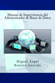 Title: Manual de Supervivencia del Administrador de Bases de Datos, Author: Miguel Ángel Benítez