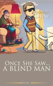 Title: Once She Saw... A Blind Man (Ms Araminta Cozy Mystery Series, #1), Author: Deborah Diaz