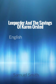 Title: Leeporder And The Savings Of Karen Orsted, Author: Samuel Lee Smith