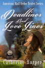 Mail Order Bride - Deadlines And Love Lines (Mail Order Brides Of Small Flats, #2)