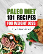 Paleo Diet: 101 Recipes For Weight Loss