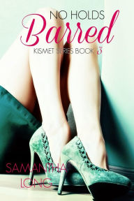 Title: No Holds Barred (The Kismet Series, #3), Author: Samantha Long