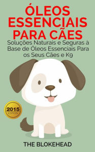 Title: Óleos Essenciais para Cães, Author: The Blokehead