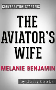 Title: The Aviator's Wife: A Novel by Melanie Benjamin Conversation Starters (Daily Books), Author: Daily Books