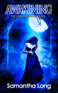 Title: Awakening (The Guardian Series, #1), Author: Samantha Long