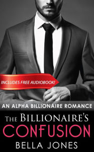 The Billionaires Confusion (The Billionaires Journey, Book One)