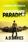 A Desperate Paradise: an Adam Park Thriller