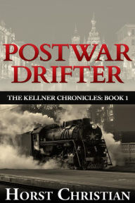Title: Postwar Drifter (The Kellner Chronicles, #1), Author: Horst Christian