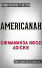 Americanah: A Novel by Chimamanda Ngozi Adichie Conversation Starters (Daily Books)