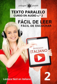 Title: Aprender italiano - Texto paralelo Fácil de leer Fácil de escuchar - CURSO EN AUDIO n.º 2 (Lectura fácil en italiano, #2), Author: Polyglot Planet