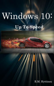 Title: Windows 10: Up To Speed, Author: R.M. Hyttinen