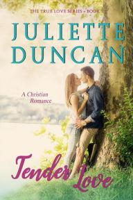 Tender Love (The True Love Series, #1)