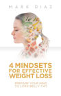 4 Mindsets for Effective Weight Loss: Prepare Your Mind to Lose Belly Fat