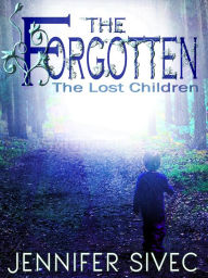 Title: The Forgotten (The Lost Children, #2), Author: Jennifer Sivec