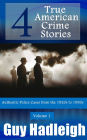 True Crime: 4 True American Crime Stories (From police files of the 1920s to the 1950s, #1)