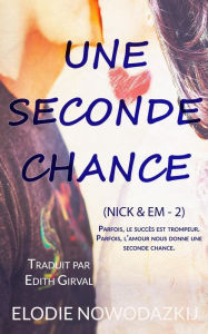 Title: Une Seconde Chance (Nick & Em, #2), Author: Elodie Nowodazkij