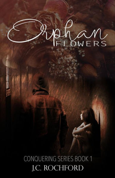 Orphan Flowers (Conquering Series, #1)