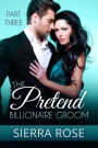 The Pretend Billionaire Groom #3 (Finding The Love Of Your Life Series)