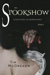 Title: Spookshow #6: A Haunting in Crown Point, Author: Tim McGregor