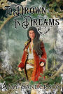 To Drown In Dreams (The Flight of the Lady Firene, #2)