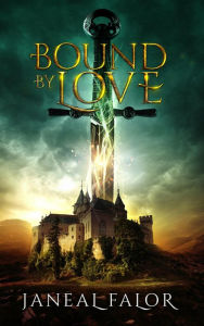 Title: Bound by Love (Elven Princess, #3), Author: Janeal Falor