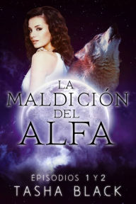 Title: La maldición del Alfa: Episodios 1 y 2, Author: Tasha Black