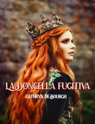 Title: La doncella fugitiva, Author: Cathryn de Bourgh