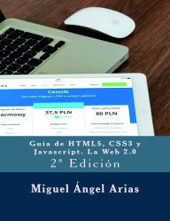 Title: Guía de HTML5, CSS3 y Javascript. La Web 2.0, Author: Miguel Ángel Arias