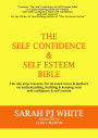 The Self Confidence & Self Esteem Bible