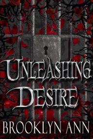 Title: Unleashing Desire (Brides of Prophecy, #4), Author: Brooklyn Ann