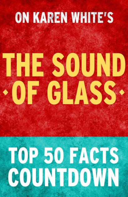 The Sound Of Glass Top 50 Facts Countdown By Tk Parker Ebook Barnes And Noble® 0688