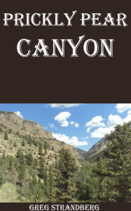Title: Prickly Pear Canyon, Author: Greg Strandberg