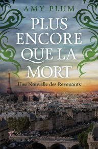 Title: Plus Encore Que La Mort (Revenants, #4), Author: Amy Plum
