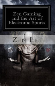 Title: Zen Gaming and the Art of Electronic Sports, Author: Lee Southard