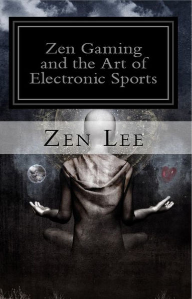 Zen Gaming and the Art of Electronic Sports