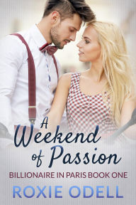 A Weekend of Passion (Billionaire in Paris, #1)