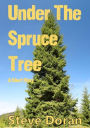 Under The Spruce Tree - A Short Story (Download For Free)