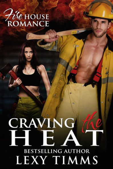 Craving the Heat (Firehouse Romance Series, #3)
