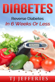 Diabetes: Reverse Diabetes In 6 Weeks Or Less