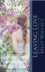 Leaving Love - When to Say Goodbye & How Your Angels Can Help You Heal (Ask Your Angels, #2)