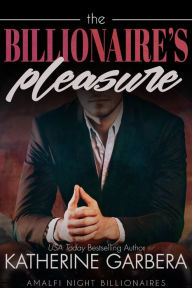 The Billionaire's Pleasure (Amalfi Night Billionaires, #1)