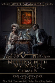 Title: Meeting with My Maker (Hotel Paranormal, #0), Author: Calinda B